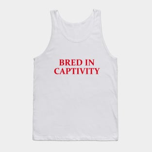 Bred In Captivity Tank Top